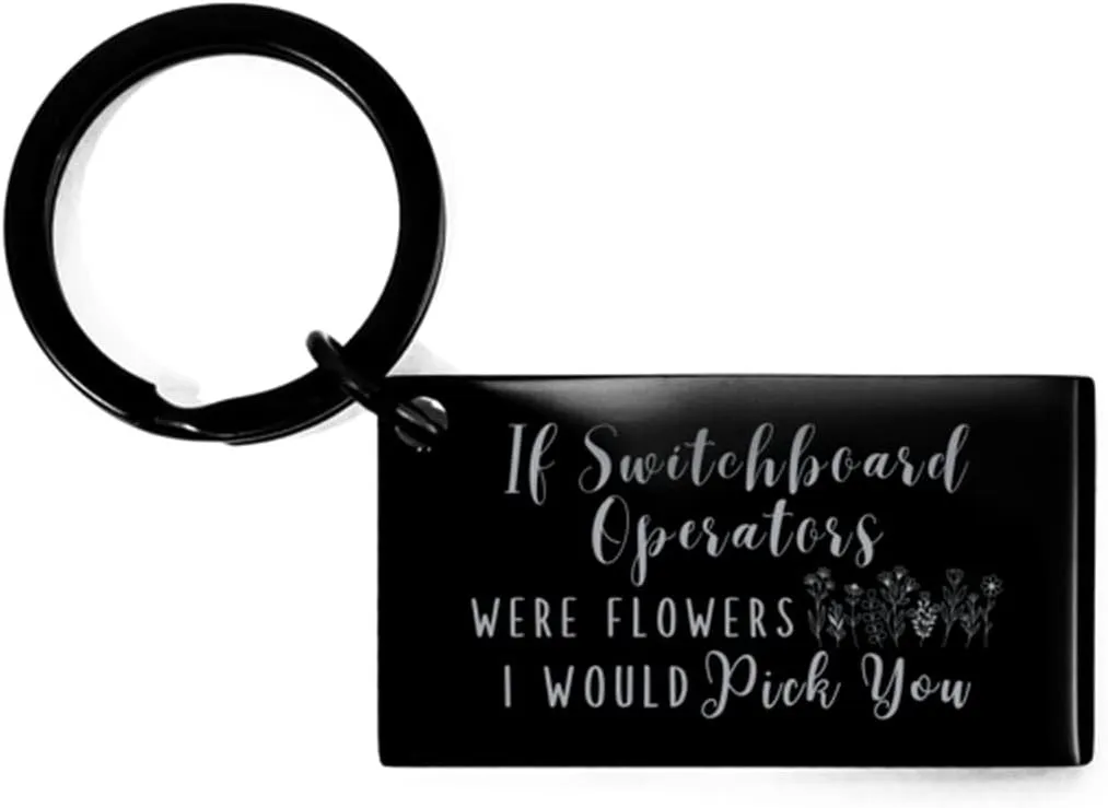 Switchboard Operator Personalized Keyring If Switchboard Operators were Flowers I Would Pick You, Switchboard Operator Keychain Gifts for Switchboard Operator Black Keychain, Keyring Present Idea for